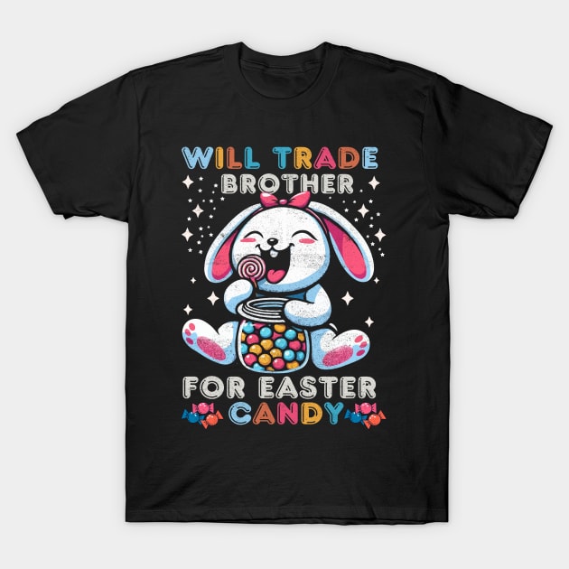 Will Trade Brother for Easter Candy T-Shirt by Kavinsky